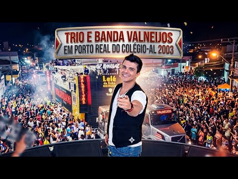 TRIO E BANDA VALNEIJOS EM PORTO REAL DO COLÉGIO-AL 2003