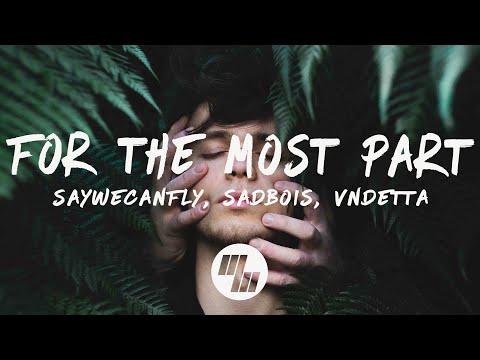 SayWeCanFly - For The Most Part (Lyrics) with Sadbois & VNDETTA
