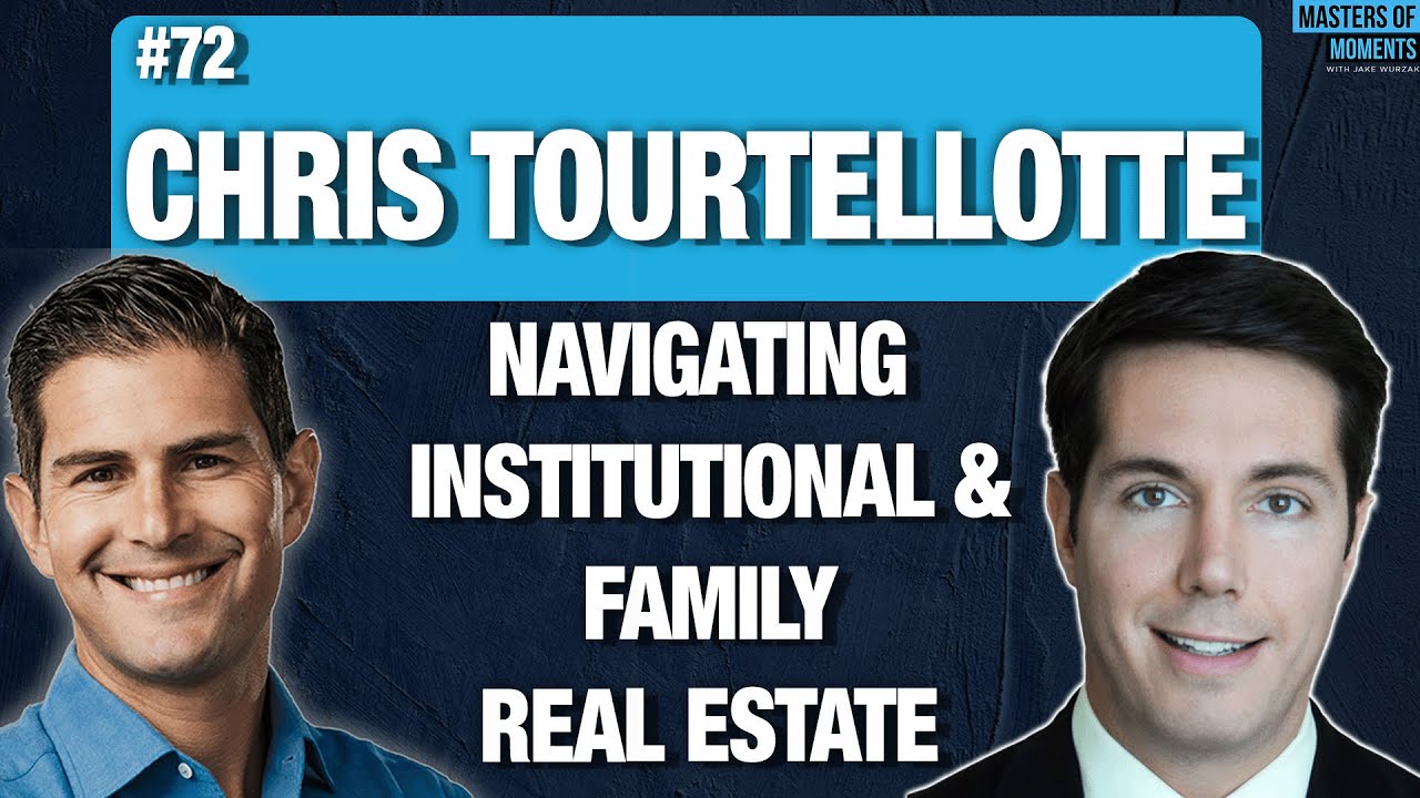 Navigating Institutional & Family Real Estate with Chris Tourtellotte