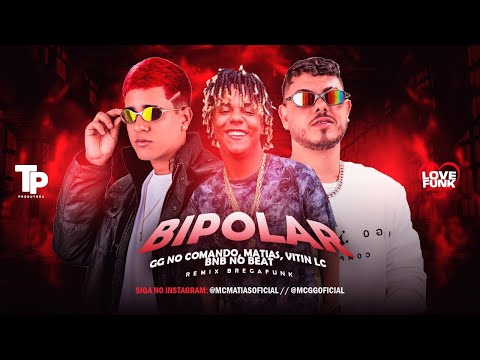 MC MATIAS, GG NO COMANDO E MC VITIN LC - BIPOLAR / DEPOIS QUER ME DAR SENTADA (BNB NO BEAT)