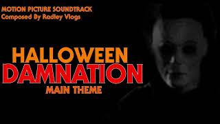 HALLOWEEN DAMNATION MOTION PICTURE SOUNDTRACK | Main Theme | A Halloween Fan Film |
