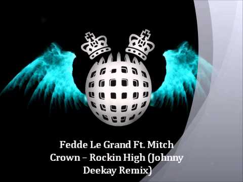 Fedde Le Grand Ft. Mitch Crown -- Rockin High (Johnny Deekay Remix)