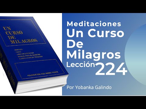 Meditacion de la Lección 224 de Un Curso de Milagros