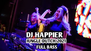 Download lagu DJ HAPPIER VIRAL - JUNGLE DUTCH 2021 FULL BASS mp3