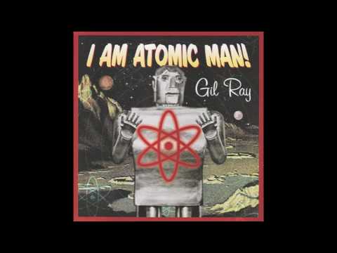 Gil Ray -  Man In Space (From I Am Atomic Man)