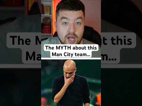 The MYTH about this Man City team…