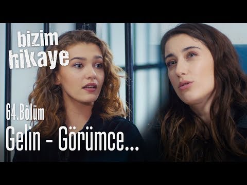 Tam gelin görümce oldunuz - Bizim Hikaye 64. Bölüm