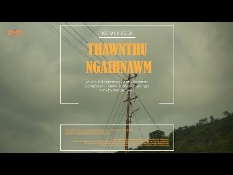 Keimi & Zêla Chuaungo - Thawnthu Ngaihnawm (Official)