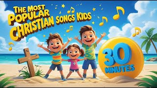 Christian Songs for Kids | 30 Minutes of Songs: Jesus Loves me, Amazing Grace, The B-I-B-L-E &amp; More.