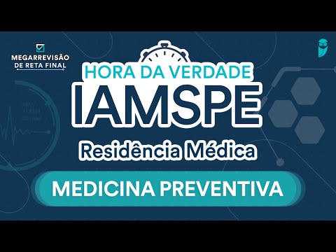 Hora da Verdade Medicina Preventiva IAMSPE - Aula para Residência Médica