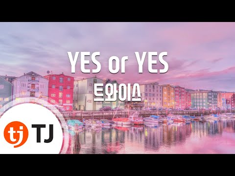 [TJ노래방] YES or YES - 트와이스(TWICE) / TJ Karaoke