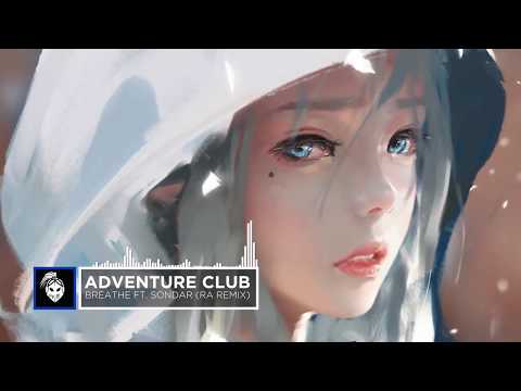 Adventure Club - Breathe ft. SONDAR (Ra Remix)