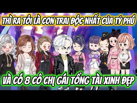 Thật Ra Tôi Là Con Trai Độc Nhất Của Tỷ Phú Và Có 8 Cô Chị Gái Tổng Tài Xinh Đẹp | HH VietSub