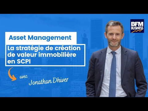 Création de valeur immobilière : asset management en SCPI - Jonathan Dhiver Meilleurescpi com