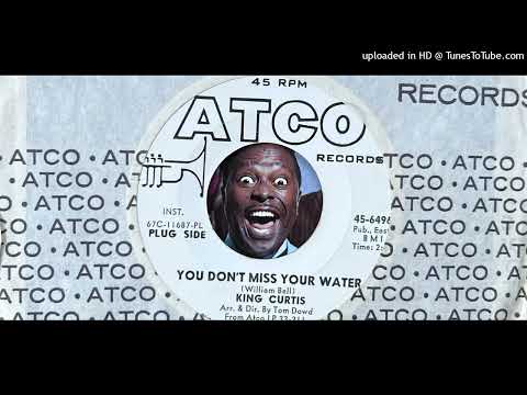 You Dont Miss Your Water - King Curtis
