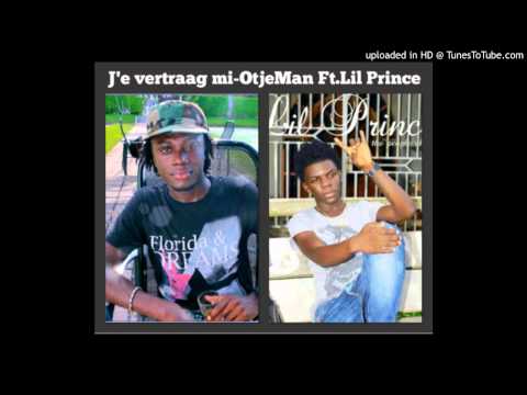 J'e vertraag mi - OtjeMan Ft. Lil Prince