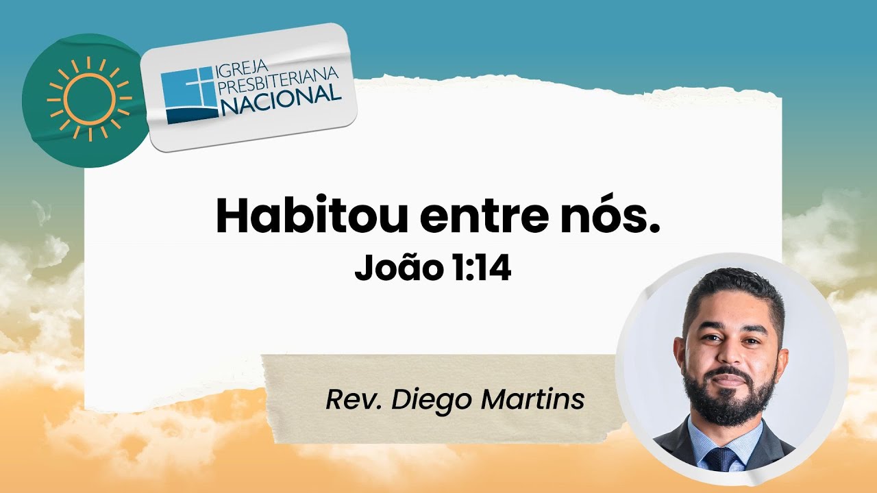 Habitou entre nós. João 1:14 | Rev. Diego Martins | 01/12/2024