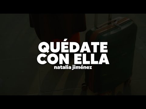 Natalia Jiménez - Quédate Con Ella | Letra