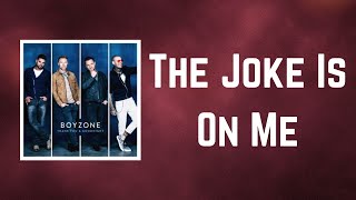 Boyzone - The Joke Is On Me (Lyrics)
