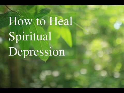 How to Heal Spiritual Depression