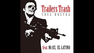 Trailers Trash - COSA NOSTRA  feat. MR.OZ，EL LATINO