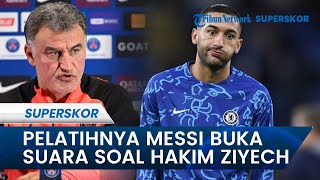 Kegagalan Transfer Hakim Ziyech ke PSG Jadi Sorotan, Pelatih Lionel Messi Buka Suara