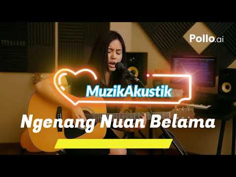 Ngenang Nuan Belama - Nai Dinamik (Akustik Cover)