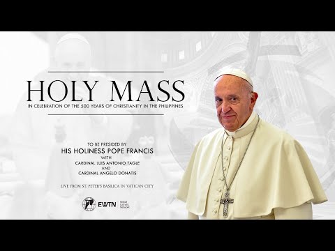 Holy Mass in Celebration of 500 Years of Christianity in the Philippines
