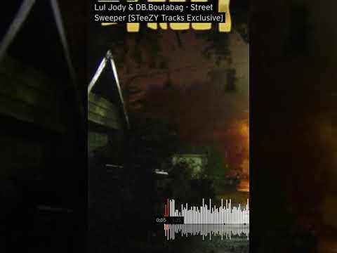 Lul Jody & DB.Boutabag - Street Sweeper [STeeZY Tracks Exclusive]