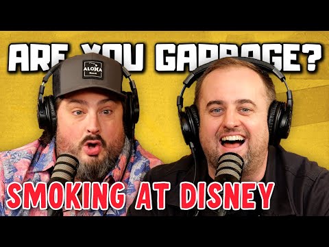 Are You Garbage Comedy Podcast: Smoking at Disney w/ Kippy & Foley!