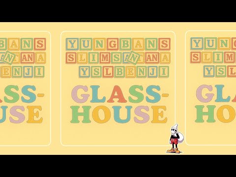 YUNG BANS x SLIM SANTANA x YSL BENJI - GLASSHOUSE
