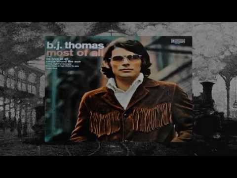 B. J.  Thomas ~ Most Of All