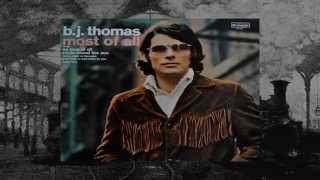 B. J.  Thomas ~ Most Of All