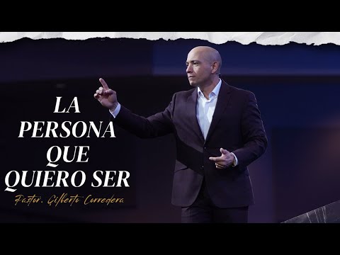 Pastor Gilberto Corredera| La persona que quiero ser | Isaías 42:1-4