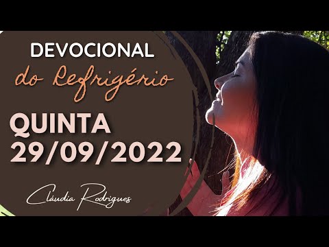 29/09/2022 -  Devocional do Refrigério - Reflexão e oração de hoje - Cláudia Rodrigues