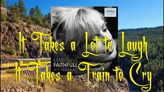 Marianne Faithfull - It Takes a Lot to Laugh It Takes a Train to Cry