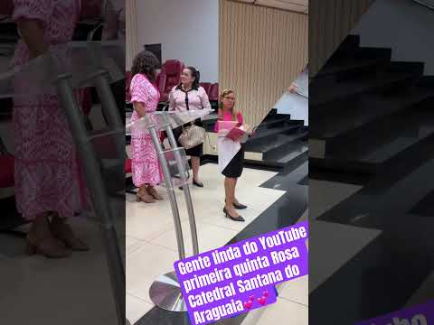 Gente linda do YouTube primeira quinta Rosa Catedral Santana do Araguaia Pará #caminhoparaumavidamel