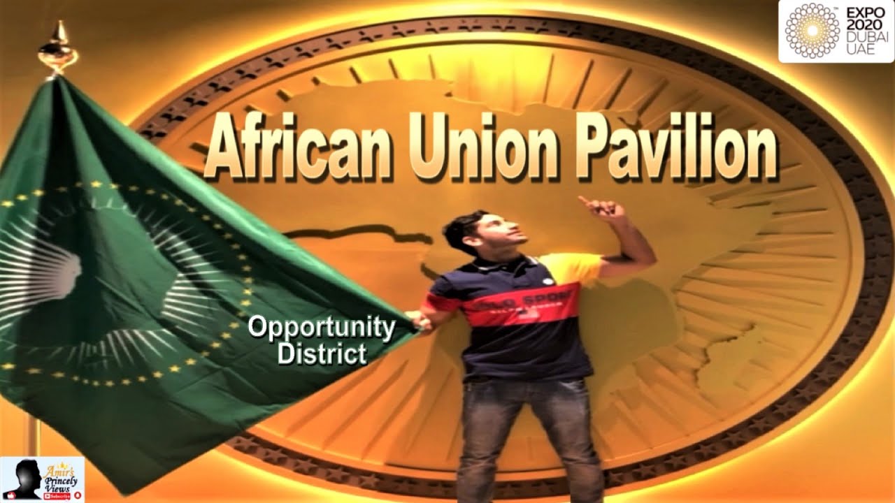 Expo 2020 Dubai | African Union Pavilion | Opportunity District | Full Walkthrough #TheAfricaWeWant