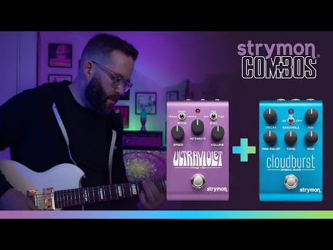 Strymon Combos - Cloudburst and UltraViolet
