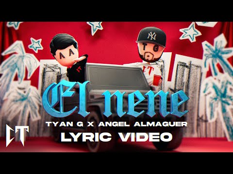 Tyan G x Ángel Almaguer - El Nene (Official Lyric Video)