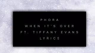 Phora- “ When it’s over” ft. Tiffany Evans (lyrics)
