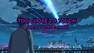 Too Close To Touch - Pretty Little Thing (Sped Up)