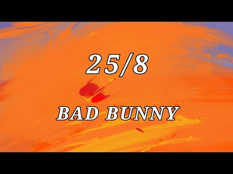 Bad Bunny - 25/8 (Letra /Lyrics)