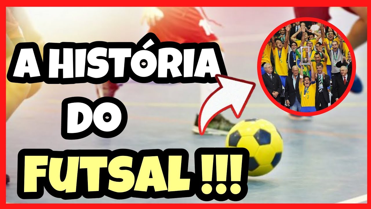 HISTÓRIA DO FUTSAL COMPLETA NO BRASIL E NO MUNDO