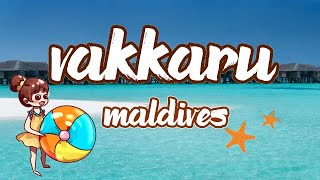 Vakkaru Maldives รีสอร์ทมัลดีฟส์ วาการู