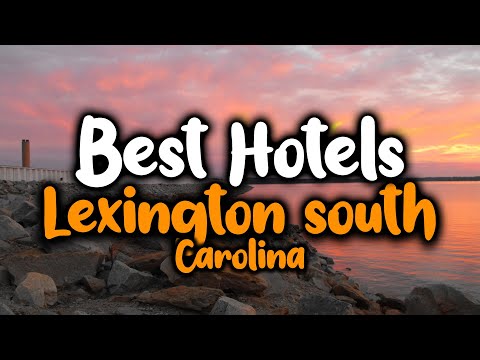 Best Hotels In Lexington South Carolina - For Families, Couples, Work Trips, Luxury & Budget
