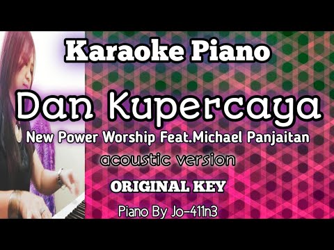 DAN KUPERCAYA-MICHAEL PANJAITAN (VERSI ACOUSTIC) |ORIGINAL KEY | KARAOKE PIANO | BY JO-411N3