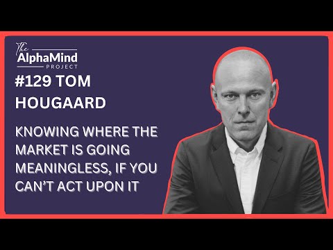 #129 Tom Hougaard: 'Knowing Where the Market Is Going Is Meaningless, If You Can't Act Upon It!'