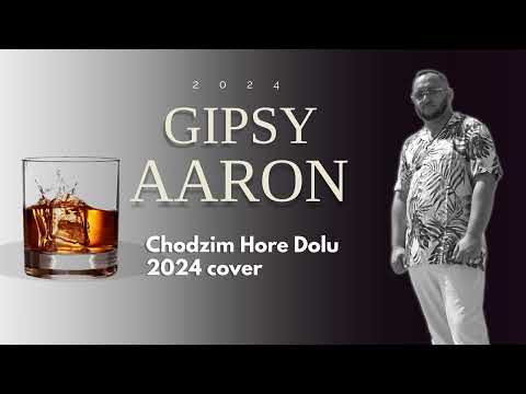 Gipsy Aaron - Chodzim Hore Dolu |Cover-2024 Náladovka|