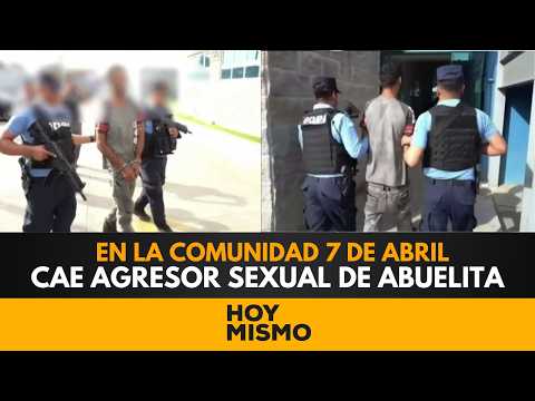 Cae sujeto acusado de brutal agresión sexual contra una abuelita en la comunidad 7 de Abril